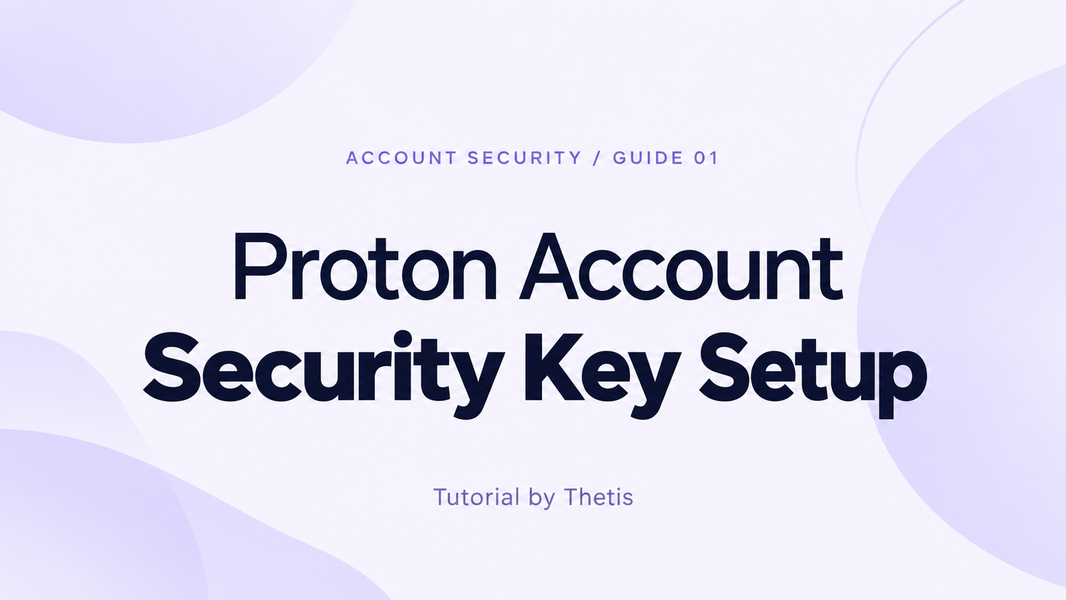 Proton Account Security Key Setup, a tutorial by Thetis, on a pale lavender background.